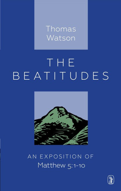 The Beatitudes: An Exposition of Matthew 5:1-10
