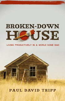 Broken-Down House: Living Productively in a World Gone Bad.