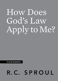 How Does God’s Law Apply to Me? by R.C. Sproul