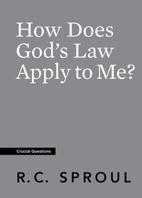  How Does God’s Law Apply to Me? by R.C. Sproul 