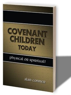 Covenant Children Today: Physical or Spiritual?