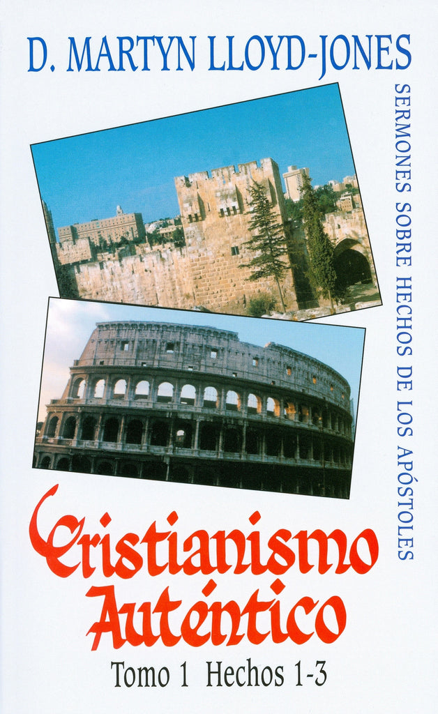 Cristianismo Auténtico, Tomo 1 Hechos 1-3- Sermones Sobre Hechos De Los Apóstoles