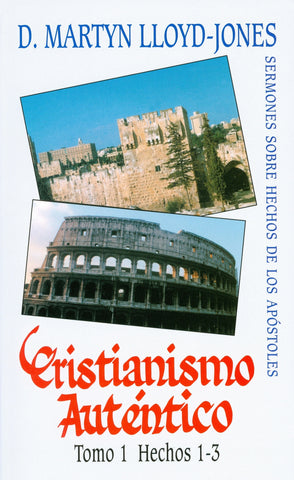 Cristianismo Auténtico, Tomo 1 Hechos 1-3- Sermones Sobre Hechos De Los Apóstoles