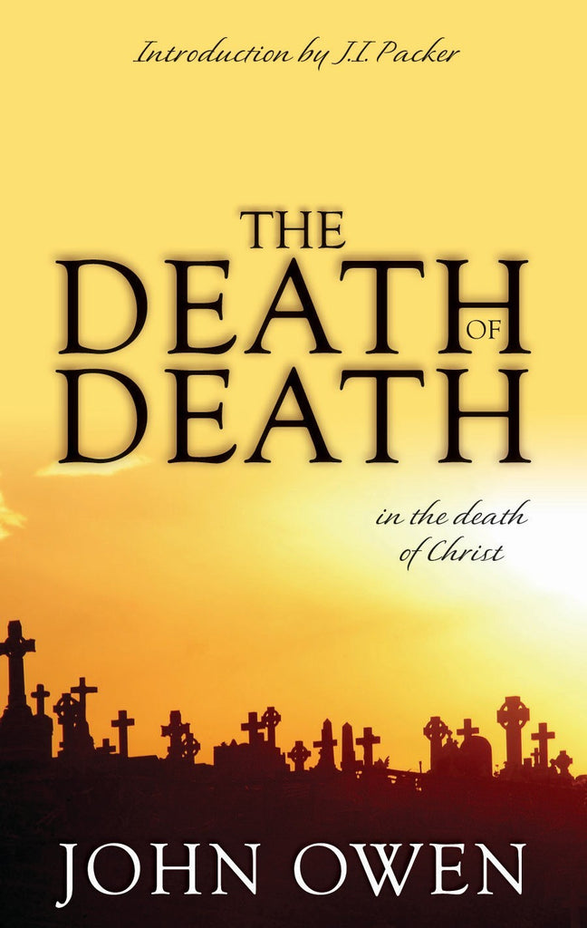 The Death Of Death In The Death Of Christ