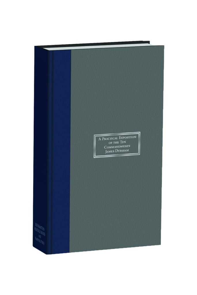 A Practical Exposition on the Ten Commandments (Durham)
