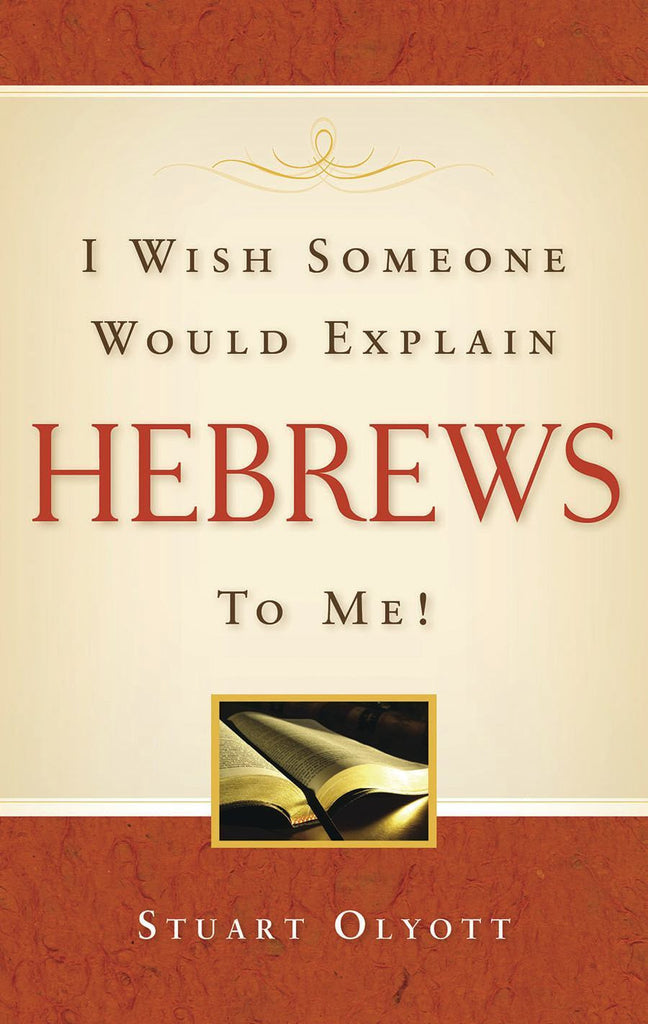 I Wish Someone Would Explain Hebrews to Me!