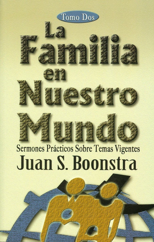 La Familia en Nuestro Mundo: Sermones Practicos Sobre Temas Vigentes Tomo Dos