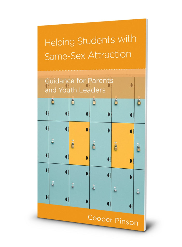 Helping Students with Same-Sex Attraction: Guidance for Parents and Youth Leaders by Cooper Pinson