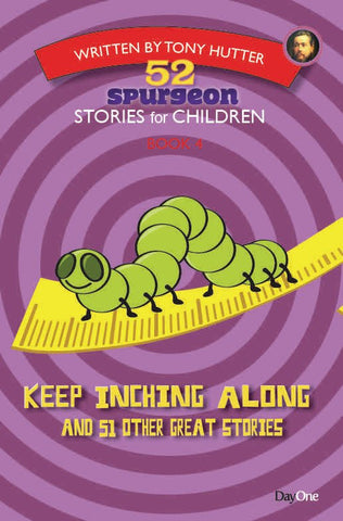 52 Spurgeon Stories for Children, Book 4: Keep Inching along