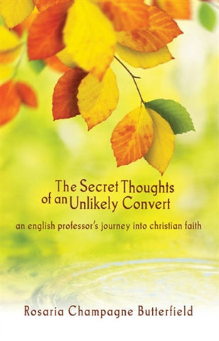 Secret Thoughts of an Unlikely Convert: An English Professor's Journey into Christian Faith