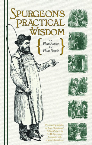 Spurgeon’s Practical Wisdom: Plain Advice for Plain People