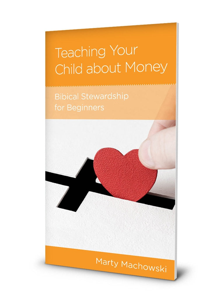 Teaching Your Child about Money: Biblical Stewardship for Beginners by Marty Machowski