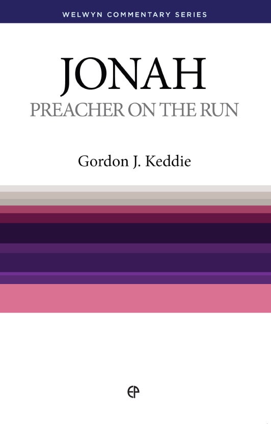 Jonah – Preacher on the Run by Gordon J Keddie Welwyn