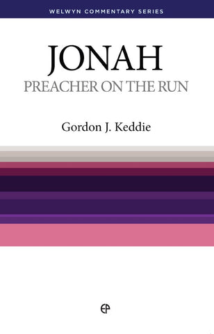  Jonah – Preacher on the Run by Gordon J Keddie Welwyn
