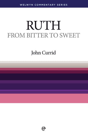 Ruth – From Bitter to Sweet by John Currid Welwyn