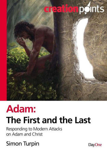 Adam the First and the Last: Responding to Modern Attacks on Adam and Christ Simon Turpin | Creation Points