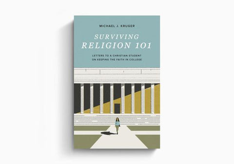 Surviving Religion 101: Letters to a Christian Student on Keeping the Faith in College