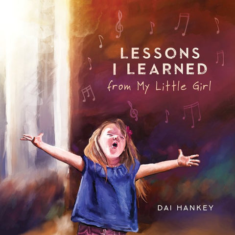 Lessons I Learned From My Little Girl Dai Hankey