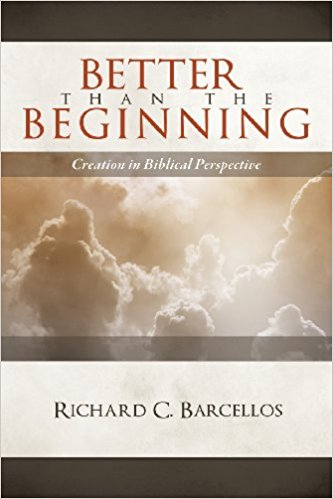 Better than the Beginning: Creation in Biblical Perspective