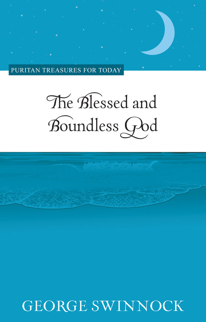 The Blessed and Boundless God (Puritan Treasures for Today)