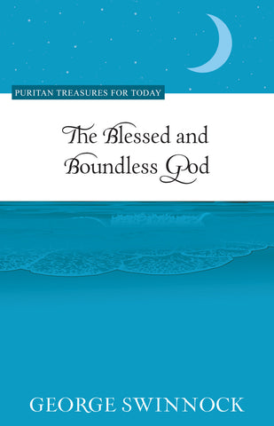 The Blessed and Boundless God (Puritan Treasures for Today)