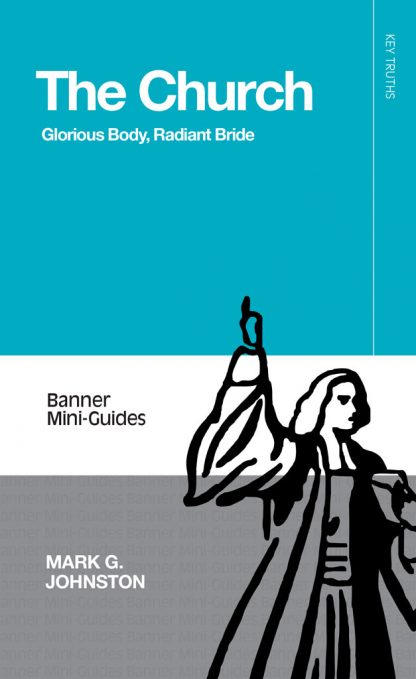 The Church: Glorious Body, Radiant Bride