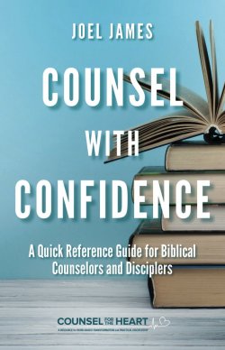 Counsel With Confidence by  Joel James