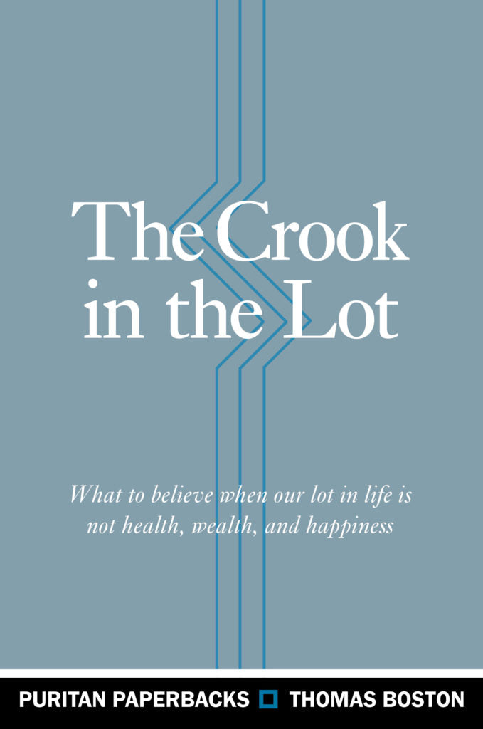 The Crook in the Lot: What To Believe When Our Lot in Life is Not Health, Wealth, and Happiness