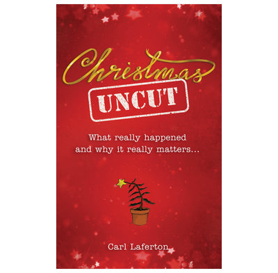 Christmas Uncut: What Really Happened and Why it Really Matters