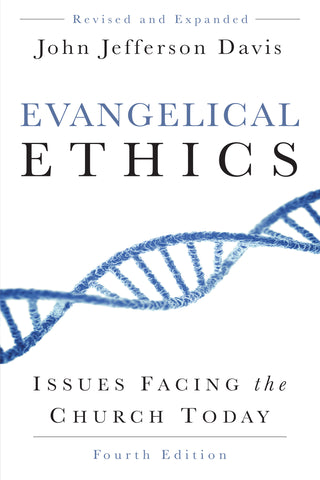 Evangelical Ethics, Fourth Edition, Issues Facing the Church Today