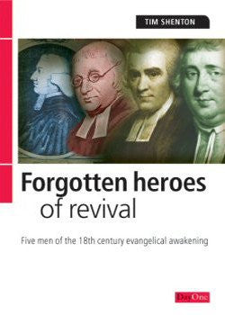Forgotten heroes of revival: Five men of the 18th century evangelical awakening