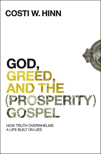God, Greed, and the (Prosperity) Gospel by Costi Hinn