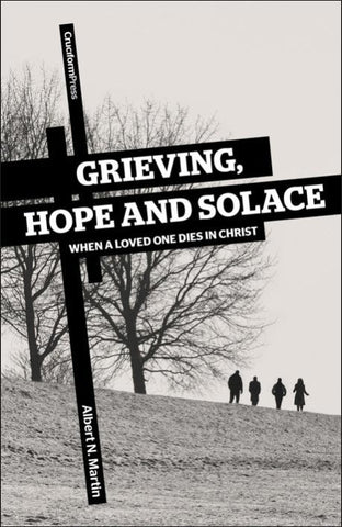 Grieving, Hope, and Solace: When a Loved One Dies in Christ