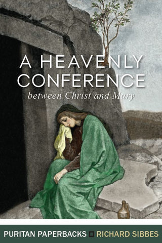 A Heavenly Conference between Christ and Mary (Puritan Paperback)
