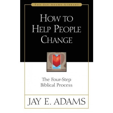 How To Help People Change: The Four-Step Biblical Process