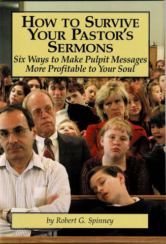 How to Survive Your Pastor's Sermons: Six Ways to Make Pulpit Messages More Profitable to Your Soul