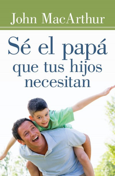 Sé el papá que tus hijos necesitan