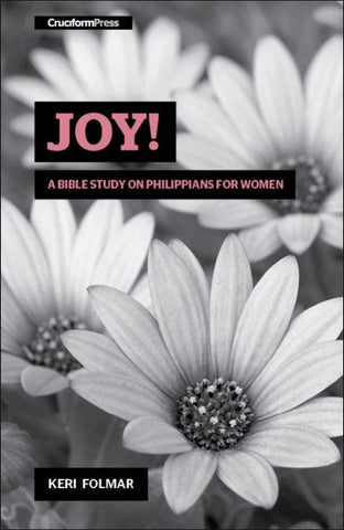 JOY! — A Bible Study on Philippians for Women