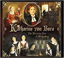 Katharine von Bora: The Morning Star of Wittenberg