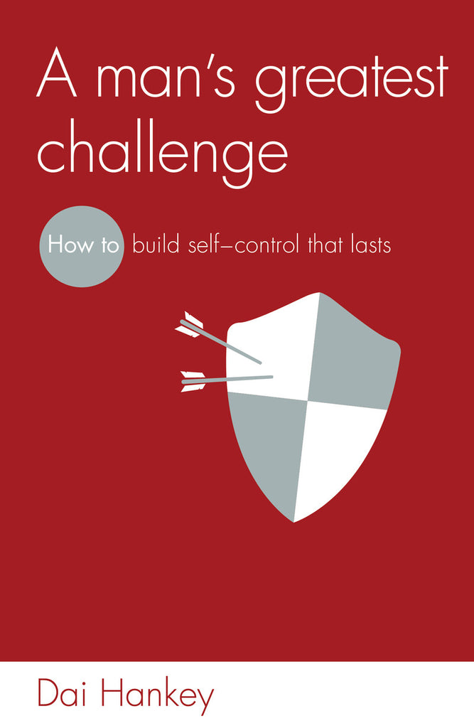A Man's Greatest Challenge: How to build self control that lasts