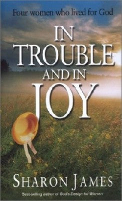 In Trouble and in Joy by SHaron James