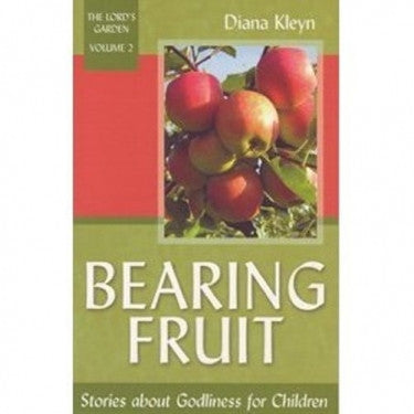 Bearing Fruit: Stories About Godliness for Children