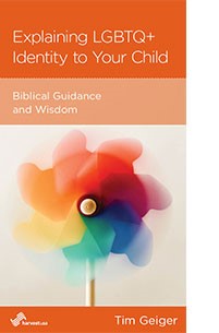  Explaining LGBTQ+ Identity to Your Child: Biblical Guidance and Wisdom Tim Geiger