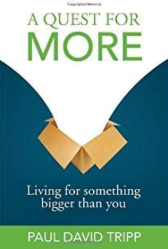 A Quest for More: Living for Something Bigger than You