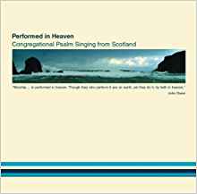 Performed in Heaven: Congregational Psalm Singing from Scotland (CD)