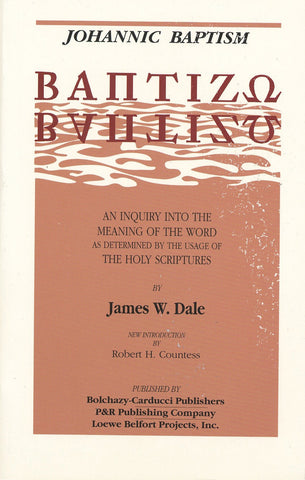 Johannic Baptism: An Inquiry into the Meaning of the Word as Determined by the Usage of The Holy Scriptures