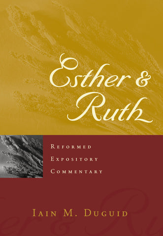 Esther & Ruth (Reformed Expository Commentary)