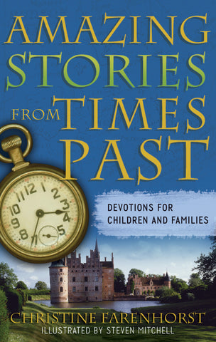 Amazing Stories from Times Past: Devotions for Children and Families