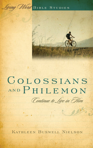 Colossians and Philemon: Continue to Live in Him (Living Word)