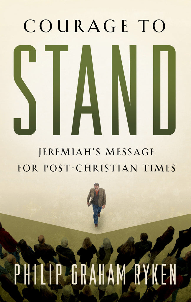 Courage to Stand: Jeremiah's Message for Post-Christian Times
